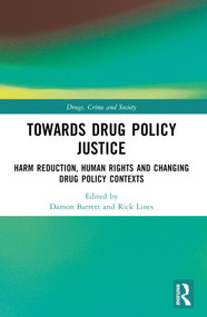 Towards Drug Policy Justice (Harm Reduction, Human Rights and Changing Drug Policy Contexts) by Damon Barrett, Rick Lines, 9780367770969
