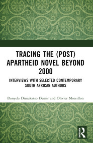 Tracing the (Post)Apartheid Novel beyond 2000 (Interviews with Selected Contemporary South African Authors) by Danyela Dimakatso Demir, Olivier Moreillon, 9781032632230