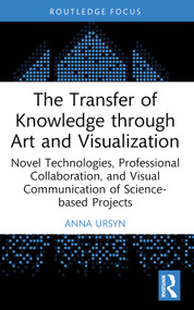 The Transfer of Knowledge through Art and Visualization by Anna Ursyn, 9781032705330