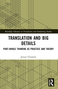Translation and Big Details (Part-Whole Thinking as Practice and Theory) by Jeroen Vandaele, 9781032017709