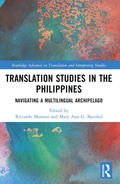 Translation Studies in the Philippines (Navigating a Multilingual Archipelago) by Riccardo Moratto, Mary Ann G. Bacolod, 9781032522142