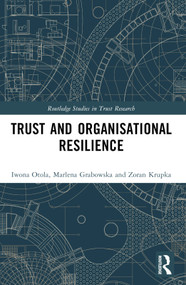 Trust and Organizational Resilience by Iwona Otola, Marlena Grabowska, Zoran Krupka, 9781032560809