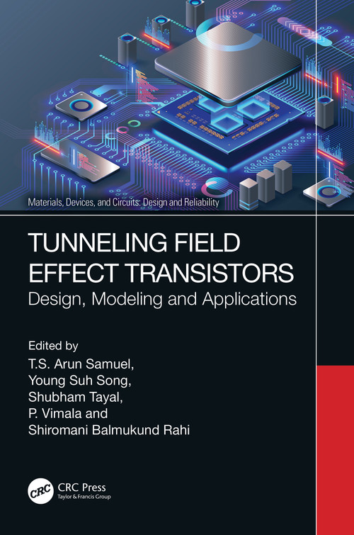 Tunneling Field Effect Transistors (Design, Modeling and Applications) by T. S. Arun Samuel, Young Suh Song, Shubham Tayal, P. Vimala, Shiromani Balmukund Rahi, 9781032354699