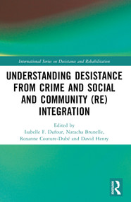 Understanding Desistance from Crime and Social and Community (Re)integration by Isabelle F. Dufour, Natacha Brunelle, Roxanne Couture-Dubé, David Henry, 9781032457260