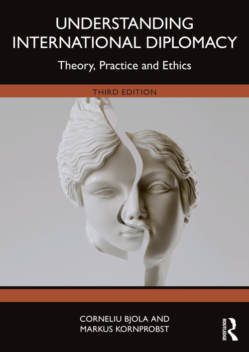 Understanding International Diplomacy (Theory, Practice and Ethics) by Corneliu Bjola, Markus Kornprobst, 9781032779164