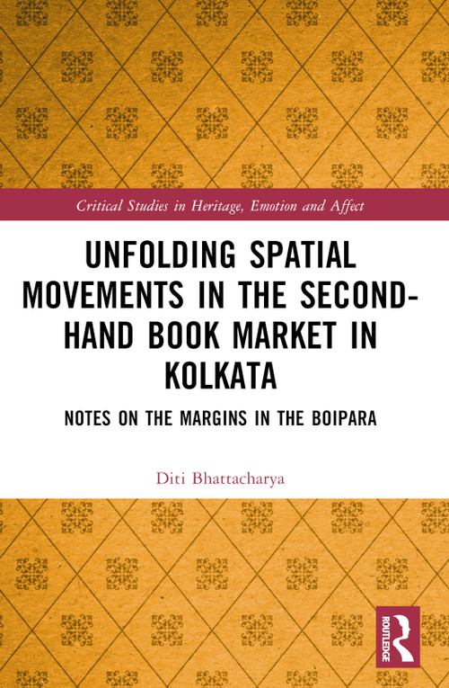 Unfolding Spatial Movements in the Second-Hand Book Market in Kolkata (Notes on the Margins in the Boipara) - 9781032274836 by Diti Bhattacharya, 9781032274836
