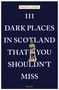 111 Dark Places in Scotland That You Shouldn't Miss by Philip R. Stone, 9783740818951
