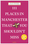 111 Places in Manchester That You Shouldn't Miss - 9783740826451 by Julian  Treuherz, Peter Figueiredo, 9783740826451
