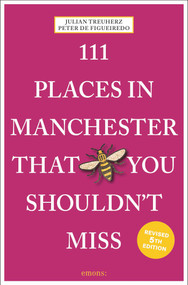 111 Places in Manchester That You Shouldn't Miss (5th Edition) - 9783740826451 by Julian  Treuherz, Peter Figueiredo, 9783740826451