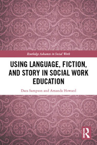Using Language, Fiction, and Story in Social Work Education by Dara Sampson, Amanda Howard, 9781032077758