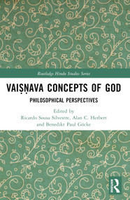 Vaiṣṇava Concepts of God (Philosophical Perspectives) by Ricardo Sousa Silvestre, Alan Constantine Herbert, Benedikt Paul Göcke, 9781032557571