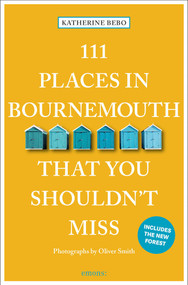 111 Places in Bournemouth That You Shouldn't Miss by Katherine Bebo, 9783740826468