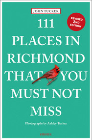 111 Places in Richmond That You Must Not Miss - 9783740826536 by John Tucker, Ashley Tucker, 9783740826536