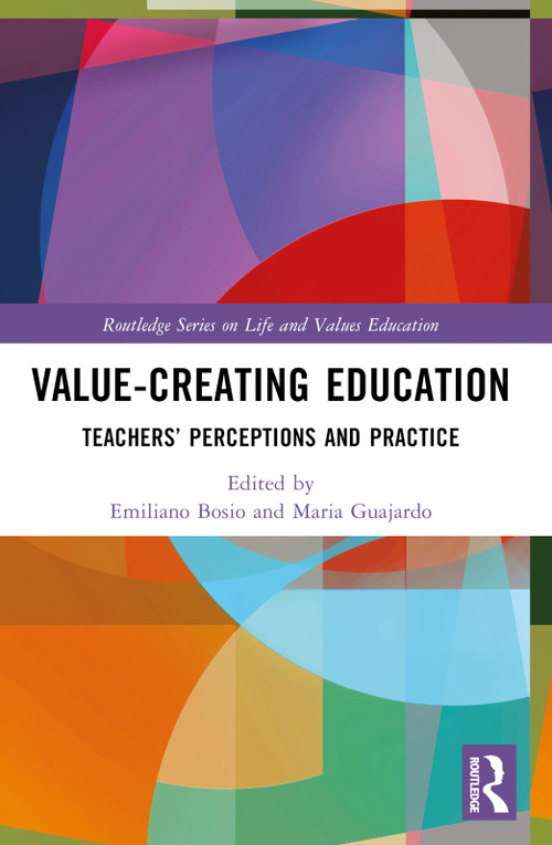 Value-Creating Education (Teachers' Perceptions and Practice) by Emiliano Bosio, Maria Guajardo, 9781032308579