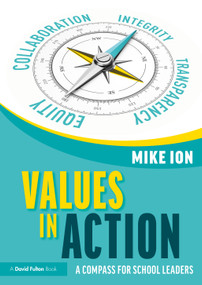 Values in Action: A Compass for School Leaders by Mike Ion, 9781032870694