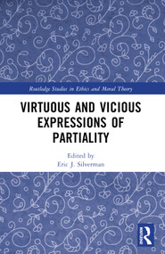 Virtuous and Vicious Expressions of Partiality by Eric J. Silverman, 9781032493725
