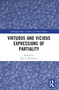 Virtuous and Vicious Expressions of Partiality by Eric J. Silverman, 9781032493725