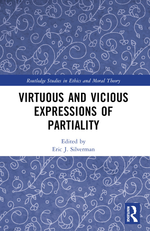 Virtuous and Vicious Expressions of Partiality by Eric J. Silverman, 9781032493725