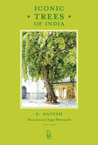Iconic Trees of India (75 Natural Wonders) by S. Natesh, 9789392130342