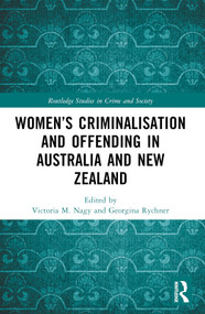Women's Criminalisation and Offending in Australia and New Zealand by Victoria M. Nagy, Georgina Rychner, 9781032140889
