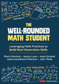 The Well-Rounded Math Student (Leveraging Math Practices to Build Next Generation Skills) by Sherri Martinie, Jessica Lane, Janet Stramel, Jolene Goodheart Peterson, Julie Thiele, 9781071949498