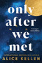 Only After We Met by Alice Kellen, 9781728283821