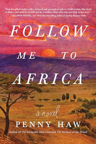 Follow Me to Africa (A Novel) by Penny Haw, 9781728295459