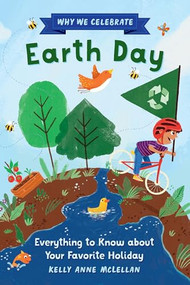 Why We Celebrate Earth Day (Everything to Know about Your Favorite Holiday) - 9798886507058 by Kelly Anne McLellan, Javiera Mac-lean, 9798886507058
