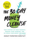 The 30-Day Money Cleanse (Take control of your finances, manage your spending, and de-stress your money for good) - 9781464231643 by Ashley Feinstein Gerstley, 9781464231643