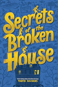 Secrets of the Broken House by Taryn Souders, 9781728271446