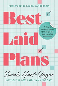 Best Laid Plans (A Simple Planning System for Living a Life That You Love) by Sarah Hart-Unger, 9781464246333