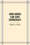 How Books Can Save Democracy by Michael Fischer, 9781595343215