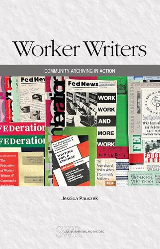 Worker Writers (Community Archiving in Action) by Jessica Pauszek, 9780814102459