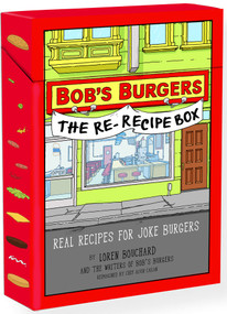 Bob's Burgers (TM) The Re-Recipe Box (Real Recipes for Joke Burgers) by Loren Bouchard, Alvin Cailan, 9780789345561