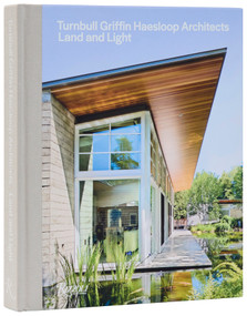 Turnbull Griffin Haesloop Architects (Land and Light) by Mary Griffin, Eric Haesloop, Paul Goldberger, Daniel P. Gregory, Donlyn Lyndon, 9780847875771