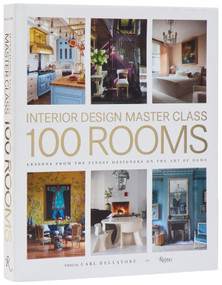 Interior Design Master Class: 100 Rooms (Lessons from the Finest Designers on the Art of Home) by Carl Dellatore, 9780847874453