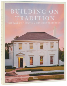 Building on Tradition (The Work of Curtis & Windham Architects) by William Curtis, Russell Windham, 9780847874286