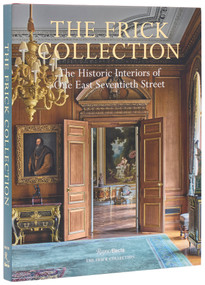 The Frick Collection: The Historic Interiors by Xavier F. Salomon, Miguel Flores-Vianna, 9780847874361
