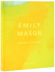 Emily Mason (Unknown to Possibility) by Elisa Wouk Almino, Barbara Stehle, Naz Cuguoglu, David Ebony, Morgan English, Carrie Moyer, Steven R. Rose, Jenni Sorkin, Nari  Ward, 9780847875757
