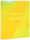 Emily Mason (Unknown to Possibility) by Elisa Wouk Almino, Barbara Stehle, Naz Cuguoglu, David Ebony, Morgan English, Carrie Moyer, Steven R. Rose, Jenni Sorkin, Nari  Ward, 9780847875757