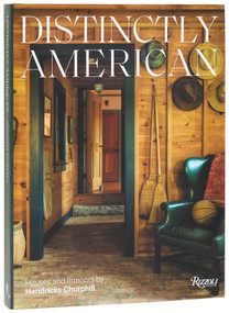 Distinctly American (Houses and Interiors by Hendricks Churchill) by Heide Hendricks, Rafe Churchill, Chris Mottalini, Jeff Holt, Amanda Kirkpatrick, Stephen Kent Johnson, 9780847874347