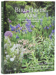 Bird Haven Farm (The Story of an Original American Garden) by Janet Mavec, Ngoc Minh Ngo, Fernando Caruncho, Stephen Orr, Angus Wilkie, 9780847874279