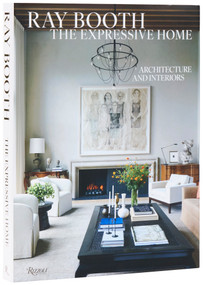 Ray Booth: The Expressive Home (Architecture and Interiors) by Ray Booth, Judith Nasatir, 9780847874293