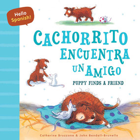 Hello Spanish! Puppy Finds a Friend / Cachorrito encuentra un amigo by Catherine Bruzzone, John Bendall-Brunello, Rosi Perea, 9780486855547
