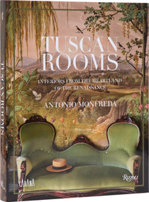 Tuscan Rooms (Interiors from the Heartland of the Renaissance) by Antonio Monfreda, Aimee Farrell, Martina  Mondadori, Caterina de Renzis Sonnino, Dora Loewenstein, 9780847846306