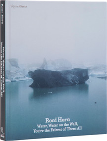 Roni Horn (Water Water On the Wall, You're the Fairest of Them All) by Nora Burnett Abrams, Jarrett Earnest, Anne Carson, Roni Horn, 9780847875580