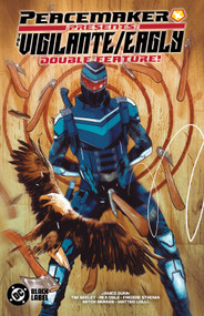 Peacemaker Presents: The Vigilante/Eagly Double Feature! by Tim Seeley, Rex Ogle, Matteo Lolli, Mitch Gerads, 9781799506331