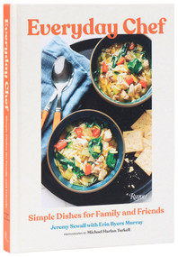 Everyday Chef (Simple Dishes for Family and Friends) by Jeremy Sewall, Erin Byers Murray, Michael Harlan Turkell, 9780847874309
