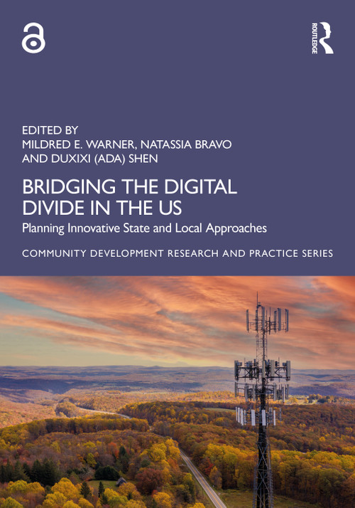 Bridging the Digital Divide in the US (Planning Innovative State and Local Approaches) by Mildred E. Warner, Natassia A. Bravo, Duxixi (Ada) Shen, 9781032914602