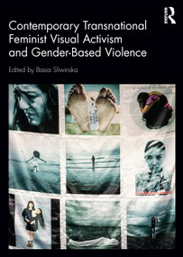 Contemporary Transnational Feminist Visual Activism and Gender-Based Violence by Basia Sliwinska, 9781032799490